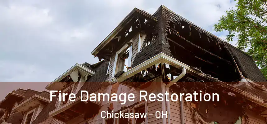  Fire Damage Restoration Chickasaw - OH