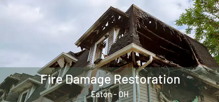Fire Damage Restoration Eaton - OH