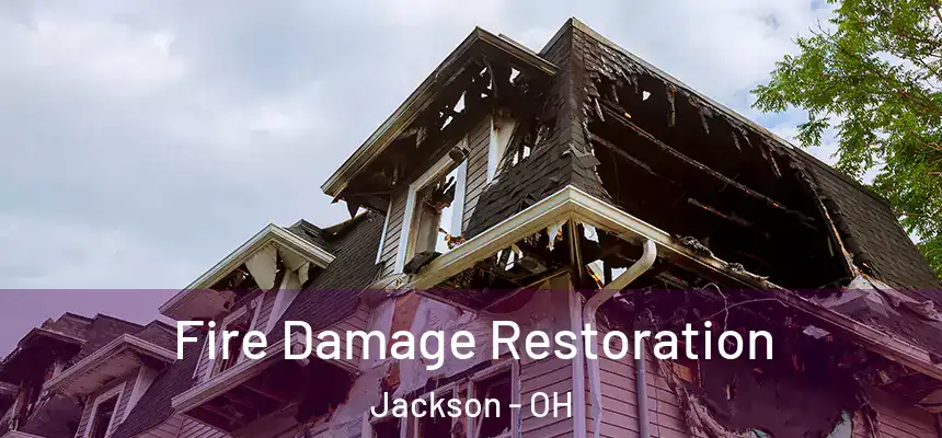  Fire Damage Restoration Jackson - OH