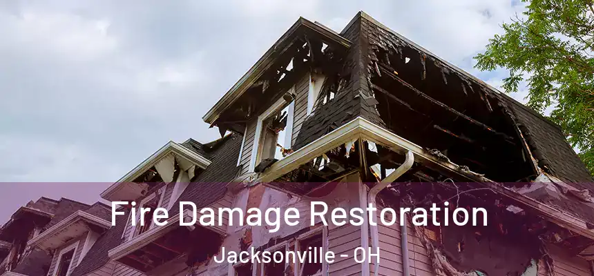 Fire Damage Restoration Jacksonville - OH