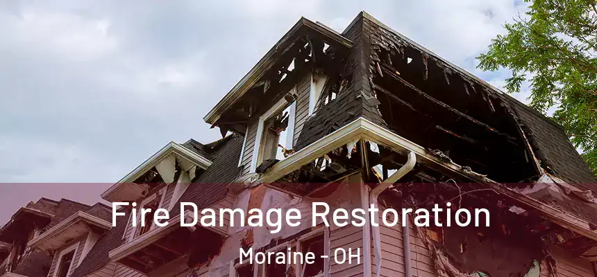 Fire Damage Restoration Moraine - OH