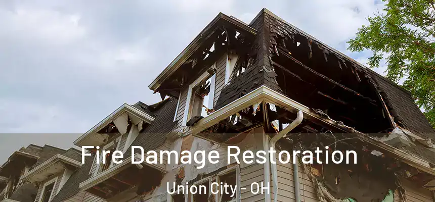 Fire Damage Restoration Union City - OH