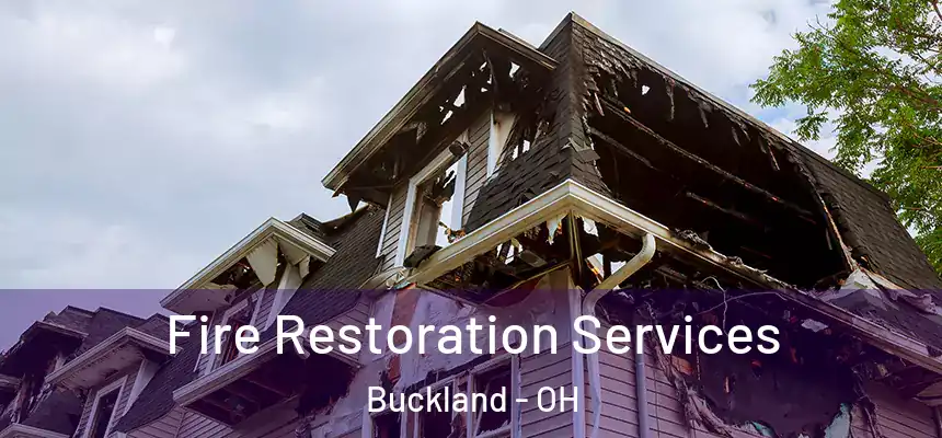 Fire Restoration Services Buckland - OH