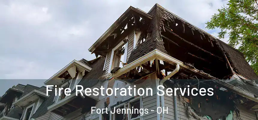  Fire Restoration Services Fort Jennings - OH