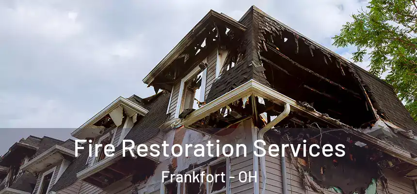 Fire Restoration Services Frankfort - OH