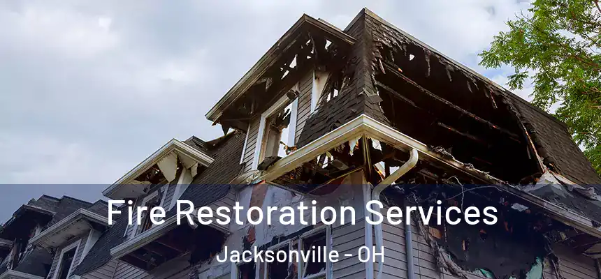 Fire Restoration Services Jacksonville - OH