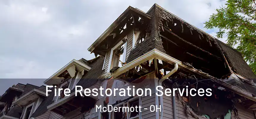 Fire Restoration Services McDermott - OH