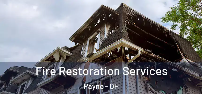 Fire Restoration Services Payne - OH