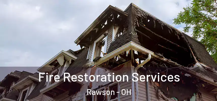 Fire Restoration Services Rawson - OH