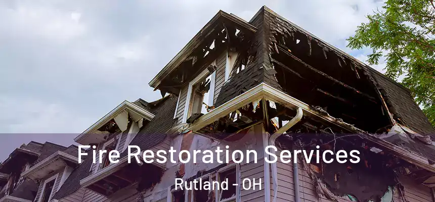 Fire Restoration Services Rutland - OH