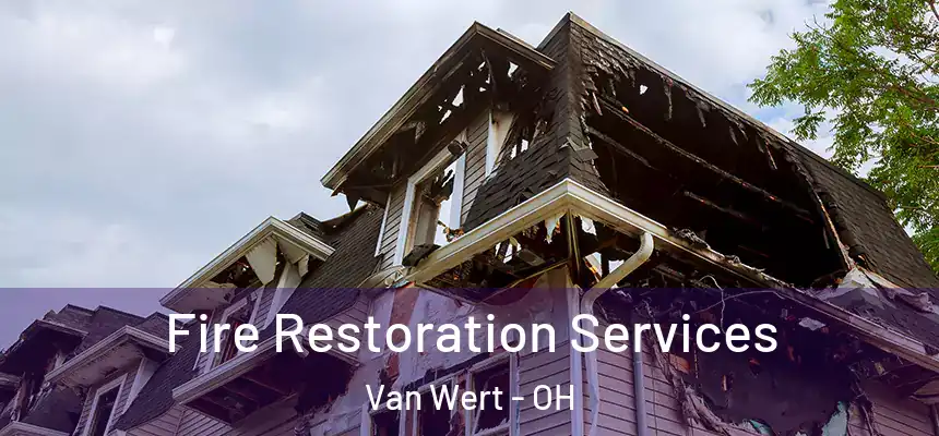  Fire Restoration Services Van Wert - OH