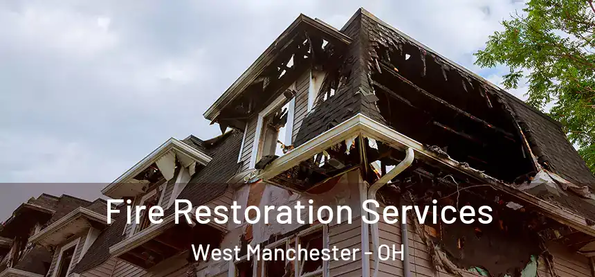  Fire Restoration Services West Manchester - OH