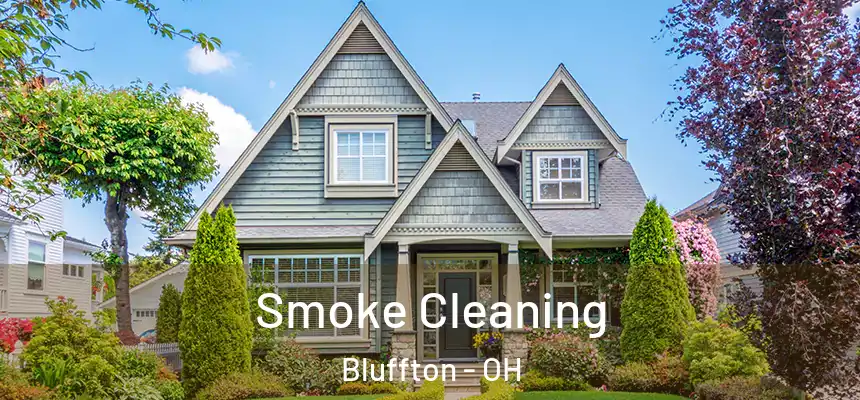 Smoke Cleaning Bluffton - OH