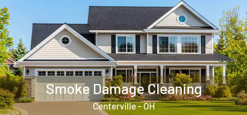 Smoke Damage Cleaning Centerville - OH