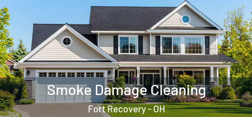  Smoke Damage Cleaning Fort Recovery - OH