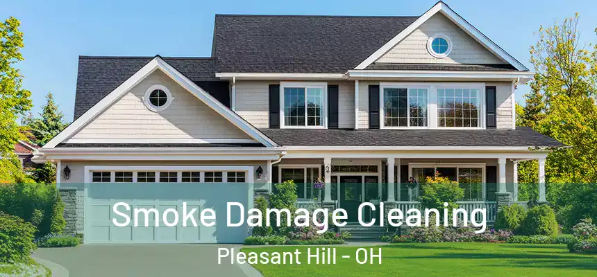 Smoke Damage Cleaning Pleasant Hill - OH